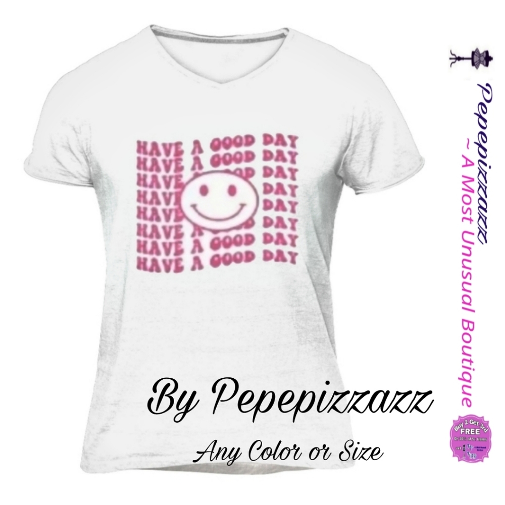 HAVE A GOOD DAY ..Handmade TSHIRT pepepizzazz